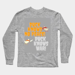 duck knows no peace Long Sleeve T-Shirt